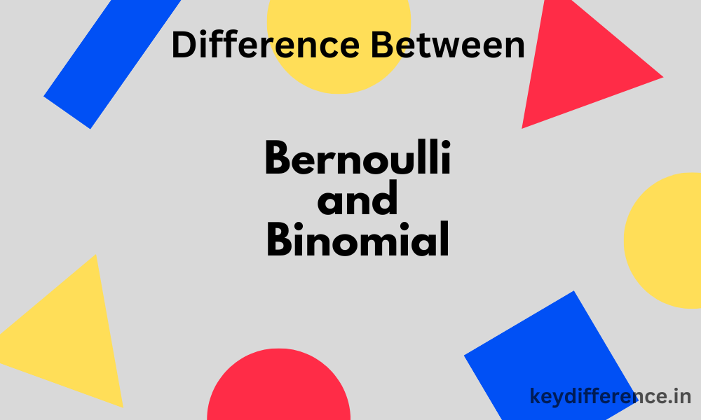 Best 9 Difference Between Bernoulli and Binomial
