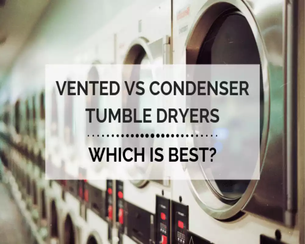 Condenser Tumble Dryer and Vented Tumble Dryer