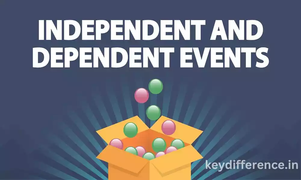 Top 5 Difference Between Dependent and Independent Events