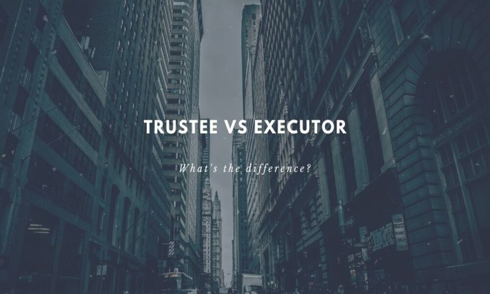 Executor and Trustee