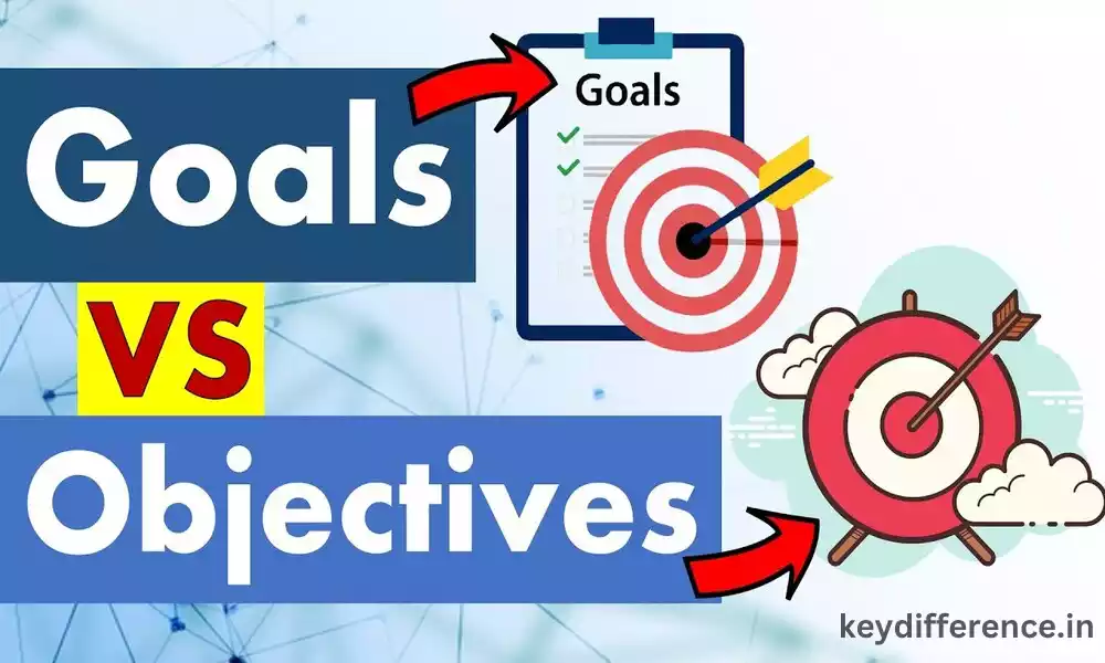 Top 7 Differences Between Goal and Objectives